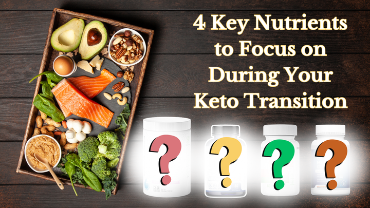 4 Key Nutrients to Focus on During Your Keto Transition