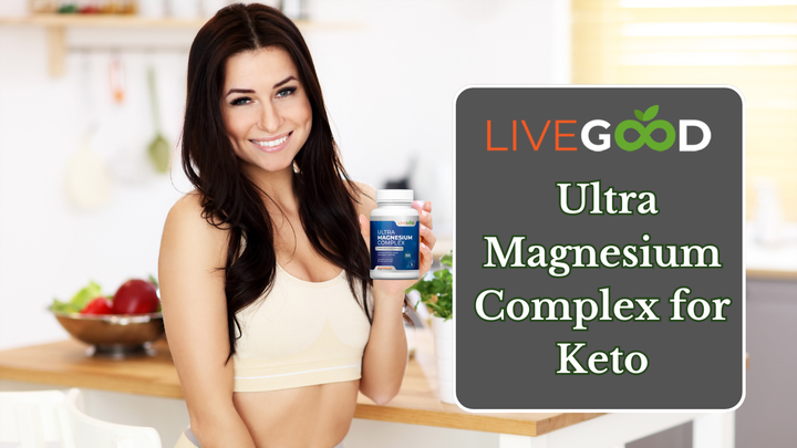 Unlocking the Potential of LiveGood Ultra Magnesium Complex for Keto