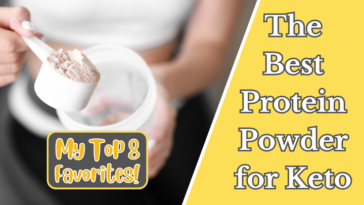 Unlocking the Power of Protein: The Best Protein Powder for Keto (My Top 8 Favorites!)