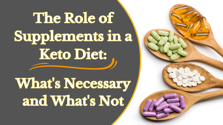 The Role of Supplements in a Keto Diet: What's Necessary and What's Not