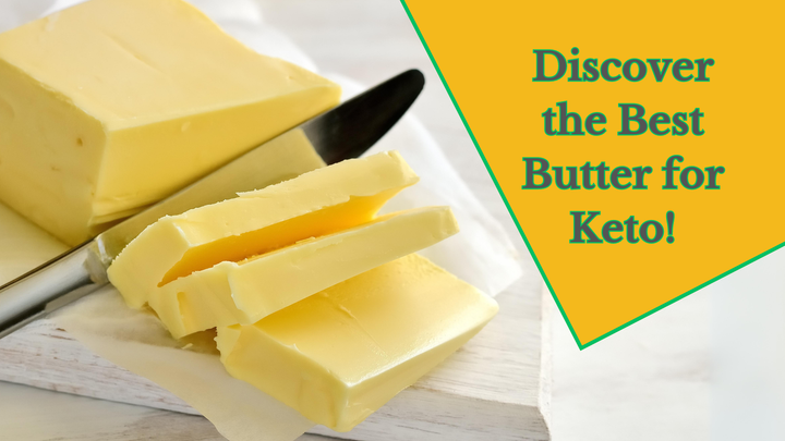 Discover the Best Butter for Keto: Top 5 Picks to Enhance Your Keto Journey!